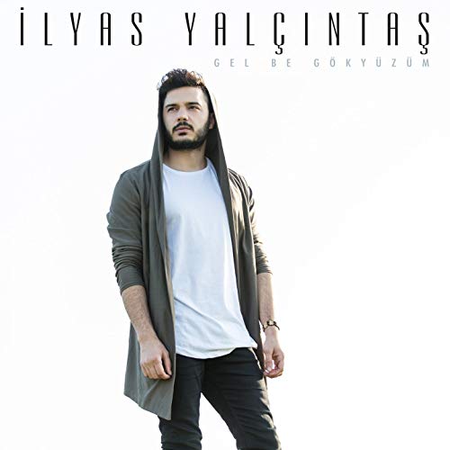 İlyas Yalçıntaş Gel Be Gökyüzüm